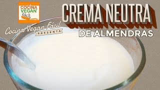 Crema neutra de almendras  Cocina Vegan Fácil Reeditado [upl. by Tsenre674]