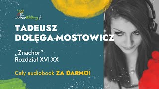 Znachor Rozdział XVIXX – Tadeusz DołęgaMostowicz – CAŁY AUDIOBOOK ZA DARMO cz 44  Wolne Lektu [upl. by Bainbridge]