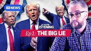 America’s Last Election Part 1 The Big Lie  If Youre Listening [upl. by Ardua268]