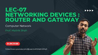 Lec07 Networking Devices  Router Gateway [upl. by Sheffy406]