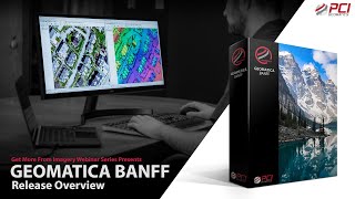 PCI Geomatics Webinar  Geomatica Banff Release Overview [upl. by Lynus]