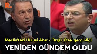 Meclisteki Hulusi Akar  Özgür Özel tartışması yeniden gündem oldu Arşiv [upl. by Loftis]