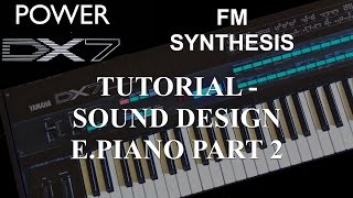 How to learn Yamaha DX7 Synthesizer  Tutorial FM Synthesis Sound Design EPiano Part 2 [upl. by Kazmirci472]