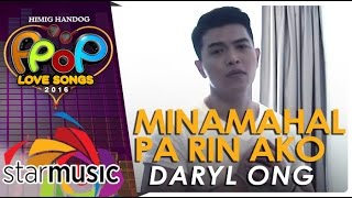 Daryl Ong  Minamahal Pa Rin Ako Official Music Video [upl. by Bonnell]