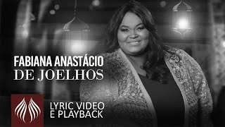 Fabiana Anastácio  De Joelhos Lyric video e Playback [upl. by Johannessen]