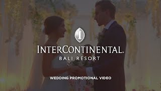 InterContinental Bali Resort  Wedding Promotional Video  Videographer [upl. by Larrad]