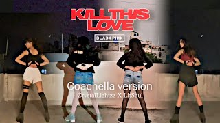 BLACKPINK KILL THIS LOVE Coachella ver dance cover  Ft litsoul [upl. by Eilatam]