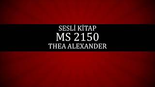 Sesli Kitap MS 2150 Thea Alexander 2 SON [upl. by Novaelc966]