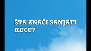 Sanjarica  Sanovnik  Šta znači sanjati Kuću [upl. by Aihsenak273]