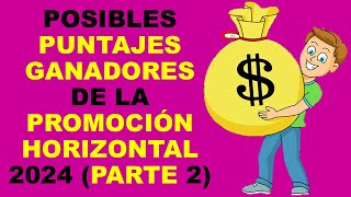 Soy Docente POSIBLES PUNTAJES GANADORES DE LA PROMOCIÓN HORIZONTAL 2024 PARTE 2 [upl. by Halihs765]