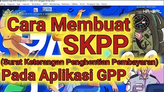 Cara Membuat SKPP Surat Keterangan Penghentian Pembayaran Pada Aplikasi GPP [upl. by Nogaem745]