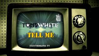 TONY WHITE  Tell Me  Rich amp Glorious Records  Electro House Music New Song 2011 PREVIEW [upl. by Ravaj]