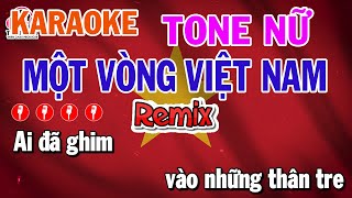 Một Vòng Việt Nam Karaoke Tone Nữ Remix  Bản Phối Mới Hay Nhất  Mai Văn Chi [upl. by Karol]