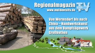 Von Wermsdorf bis nach China – Handwerkskunst aus dem Dampfsägewerk Großbothen [upl. by Legnaesoj]