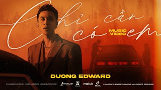 Chỉ Cần Có Em  DƯƠNG EDWARD OFFICIAL MUSIC VIDEO [upl. by Colp325]