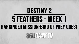 Destiny 2 5 Feather Locations Harbinger Mission Week 1  Feather Guide  Bird of Prey Exotic Quest [upl. by Amaryllis477]