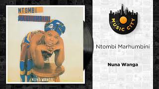 Ntombi Marhumbini  Nuna Wanga  Official Audio [upl. by Aillimat]