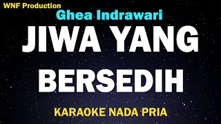 Jiwa Yang Bersedih Karaoke Nada Pria Ghea Indrawari FDo [upl. by Yrelbmik700]