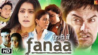 Fanaa Full HD Movie in Hindi Story Explanation  Aamir Khan  Kajol  Tabu  Rishi Kapoor [upl. by Woo592]