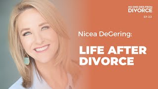 Nicea DeGering Life After Divorce  No one Dies from Divorce ep 33 w Jill Coil [upl. by Ayarahs]