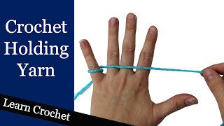 How to Hold Yarn for Crochet  Beginner Course Lesson 3 [upl. by Kevon941]