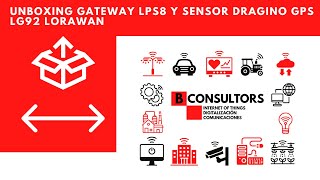 21  UNBOXING GATEWAY LPS8 Y SENSOR DRAGINO GPS LG92 LORAWAN [upl. by Brelje77]