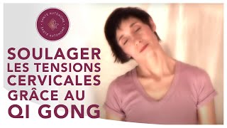 SOULAGER LES TENSIONS CERVICALES GRACE AU QI GONG [upl. by Bergren558]