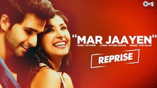 Mar Jaayen Reprise Song Video  Movie Loveshhuda  Atif Aslam Mithoon  Latest Bollywood Song [upl. by Naujak]