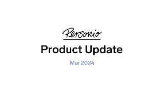 Personio Product Update  Mai 2024 [upl. by Robbi]