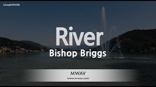 Bishop BriggsRiver Karaoke Version [upl. by Lisha567]