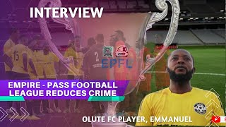 Empire Pass League Help Curb Crime  Emmanuel Olute FC Player On The Positives Of EPFL [upl. by Ttimme]