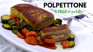 POLPETTONE DI POLLO IN PADELLA Ricetta facile  RICETTE DI GABRI [upl. by Torin]