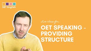 OET Speaking  Providing Structure [upl. by Perrine359]