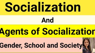 Socialization and Agents of SocializationGenderSchool and SocietyFor all Teaching Exams [upl. by Swayder]