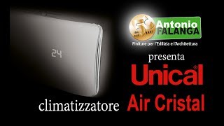 Antonio Falanga presenta il Climatizzatore Air Cristal by UNICAL [upl. by Jariv]