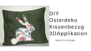 Osterhasen Kissenbezug mit 3D Applikation nähen für Anfänger [upl. by Womack]