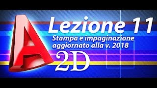 Autocad 2d Tutorial  Lezione 11  Stampa e impaginazione aggiornato alla 2018 [upl. by Havot]