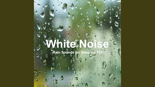 White Noise 112  Rain Sounds for Sleeping 112 Rain Baby Sleep White Noise Deep Sleep [upl. by Malha928]