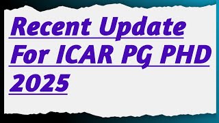 Recent Update For ICAR PG PHD 2025 [upl. by Nerraf779]