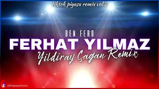 Ben Fero  FERHAT YILMAZ Yıldıray Çağan Remix TikTok Piyasa Remix Serisi Vol 2 [upl. by Corron840]