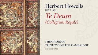 Howells  Te Deum Collegium Regale  The Choir of Trinity College Cambridge [upl. by Nove]