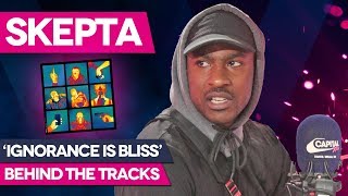 Skepta Breaks Down New Album Ignorance Is Bliss  Capital XTRA [upl. by Vivian]