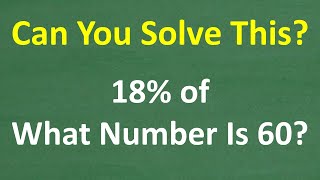 18 percent of some number is 60 what is the number MANY Don’t Know How To Solve [upl. by Isaak]