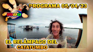 MDQ para todo el mundo  Programa 050423  EL RELÁMPAGO DEL CATATUMBO [upl. by Kaylil90]