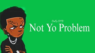 DuEy DTB  Not Yo Problem Official Audio [upl. by Jehovah]