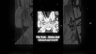 Tila Tsoli  Bimbo Doll slowed and reverb [upl. by Noeruat]