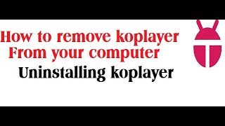 how to remove koplayer from computeruninstalling koplayer [upl. by Suiravaj886]