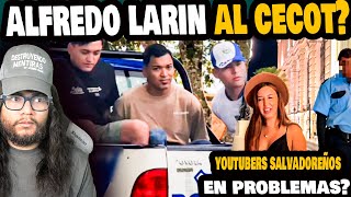 ¿ALFREDO LARIN ES DETENIDO Y LO LLEVARAN AL CECOT POR ESTO ¿YOUTUBERS EN PROBLEMAS CON LA LEY [upl. by Costello]