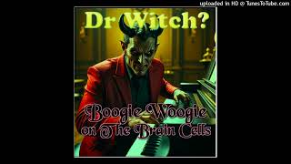 Dr Witch Episode 479 Boogie Woogie on The Brain Cells [upl. by Nohsar]