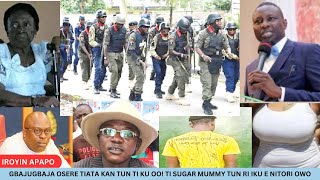 GBAJUGBAJA OSERE TIATA KAN TUN TI KU OO TI SUGAR MUMMY TUN RI IKU E NITORI OWO [upl. by Ameehsat]